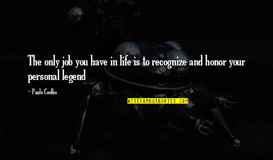 Decisioniq Quotes By Paulo Coelho: The only job you have in life is