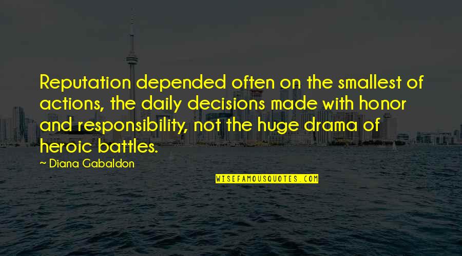 Decisions And Actions Quotes By Diana Gabaldon: Reputation depended often on the smallest of actions,