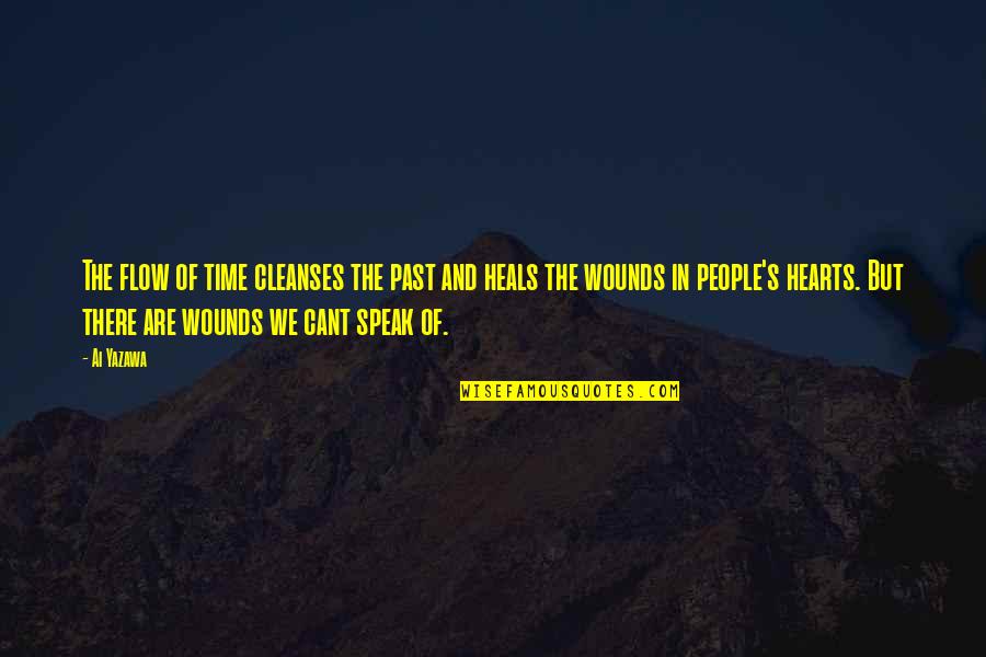 Decisions Changing Your Life Quotes By Ai Yazawa: The flow of time cleanses the past and Decisions Changing Your Life Quotes By Ai Yazawa: The flow of time cleanses the past and