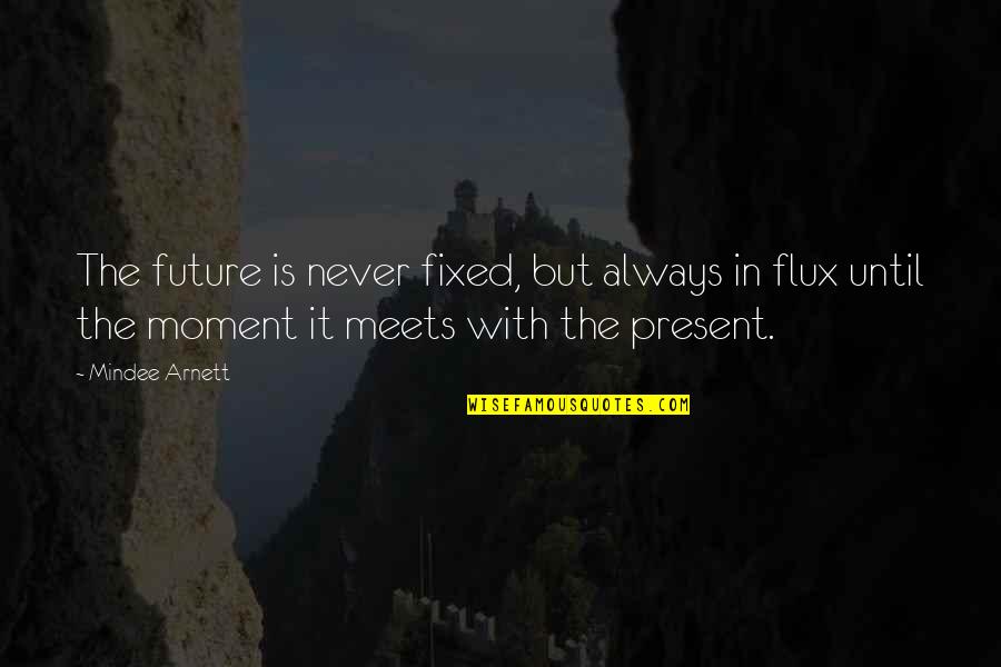 Decisions Funny Quotes By Mindee Arnett: The future is never fixed, but always in Decisions Funny Quotes By Mindee Arnett: The future is never fixed, but always in