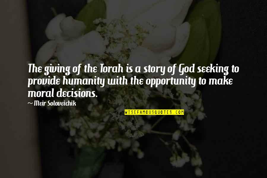 Decisions God Quotes By Meir Soloveichik: The giving of the Torah is a story