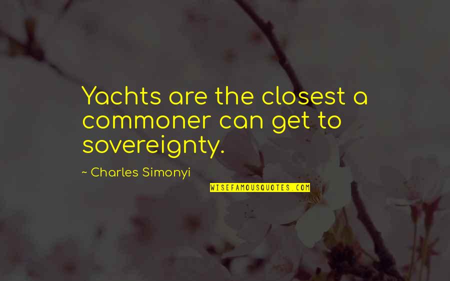 Decisions Images Quotes By Charles Simonyi: Yachts are the closest a commoner can get