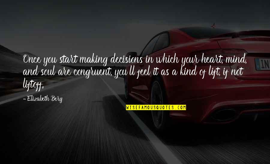 Decisions Inspirational Quotes By Elizabeth Berg: Once you start making decisions in which your Decisions Inspirational Quotes By Elizabeth Berg: Once you start making decisions in which your