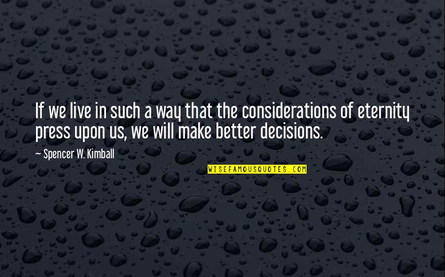Decisions Inspirational Quotes By Spencer W. Kimball: If we live in such a way that Decisions Inspirational Quotes By Spencer W. Kimball: If we live in such a way that