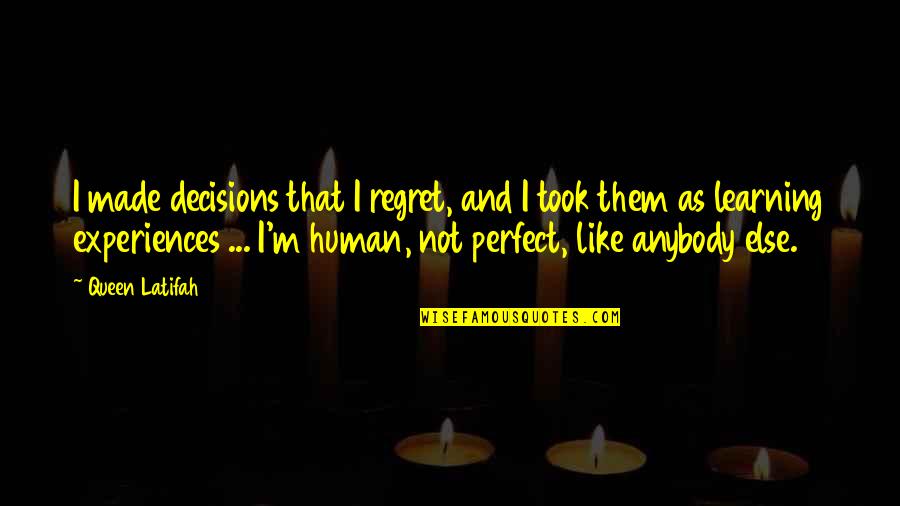 Decisions Made Quotes By Queen Latifah: I made decisions that I regret, and I