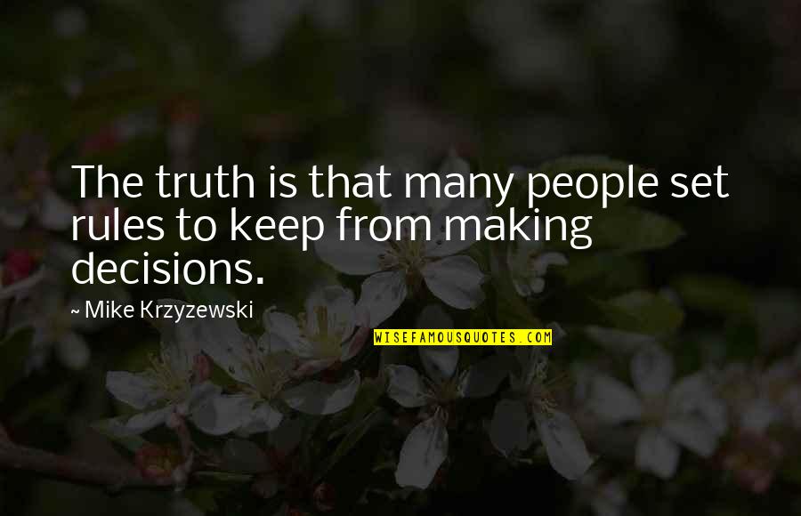 Decisions Making Quotes By Mike Krzyzewski: The truth is that many people set rules Decisions Making Quotes By Mike Krzyzewski: The truth is that many people set rules