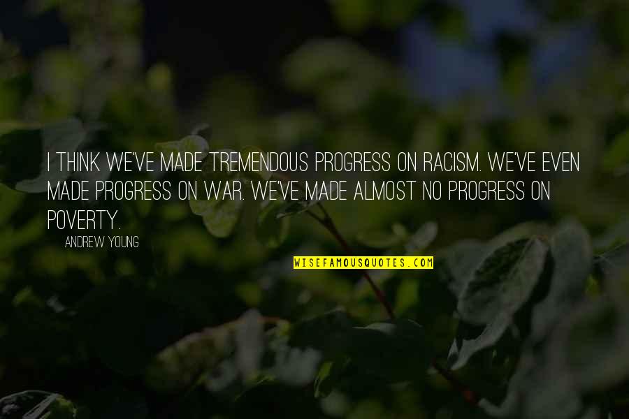 Decisions The Movie Quotes By Andrew Young: I think we've made tremendous progress on racism. Decisions The Movie Quotes By Andrew Young: I think we've made tremendous progress on racism.