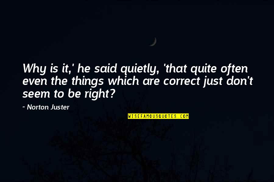 Decisions The Movie Quotes By Norton Juster: Why is it,' he said quietly, 'that quite