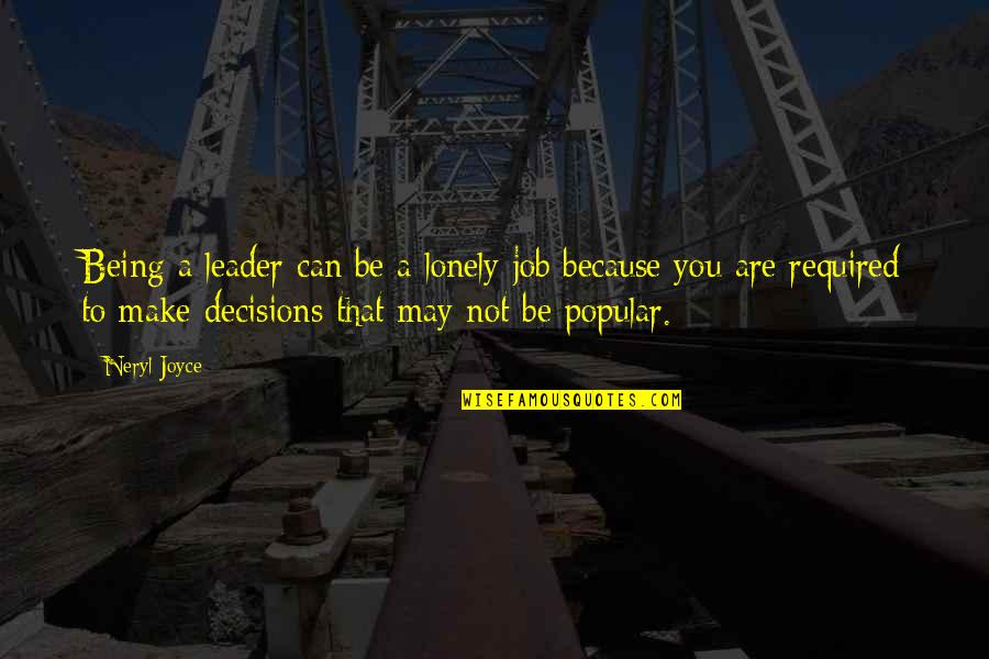Decisions You Make Quotes By Neryl Joyce: Being a leader can be a lonely job