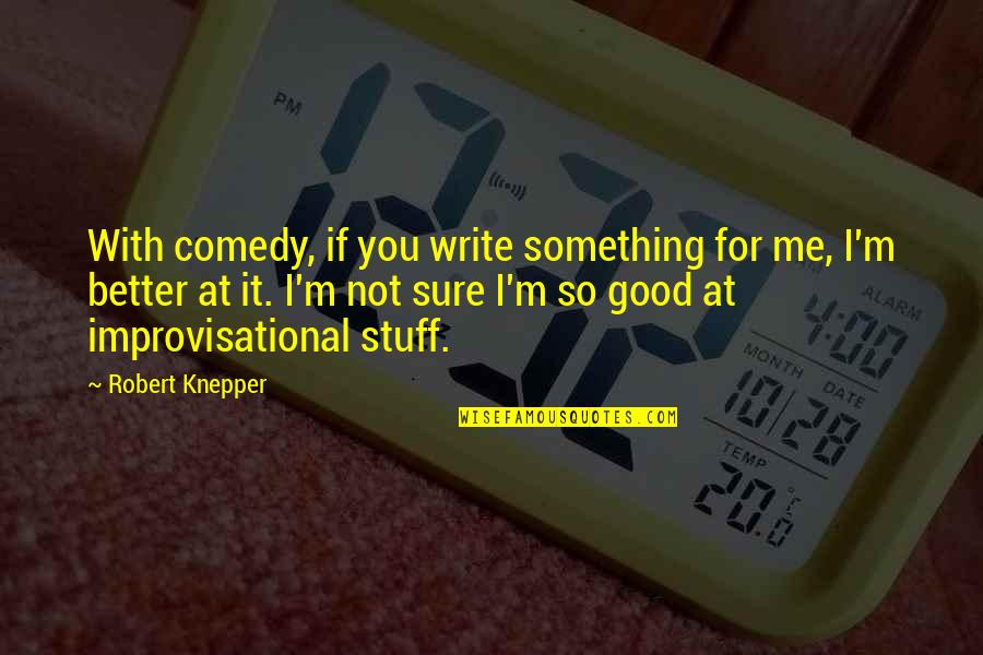 Decisive Book Quotes By Robert Knepper: With comedy, if you write something for me,