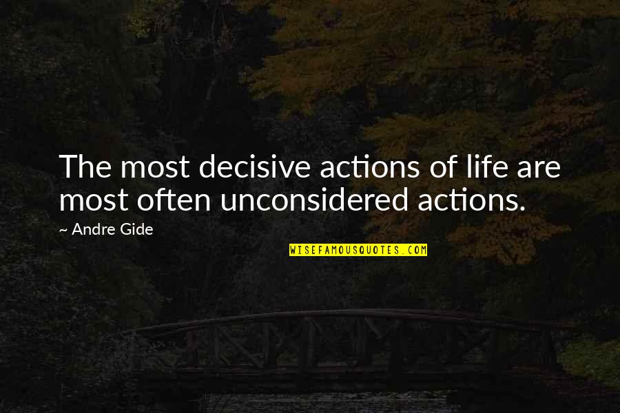 Decisive Quotes By Andre Gide: The most decisive actions of life are most Decisive Quotes By Andre Gide: The most decisive actions of life are most
