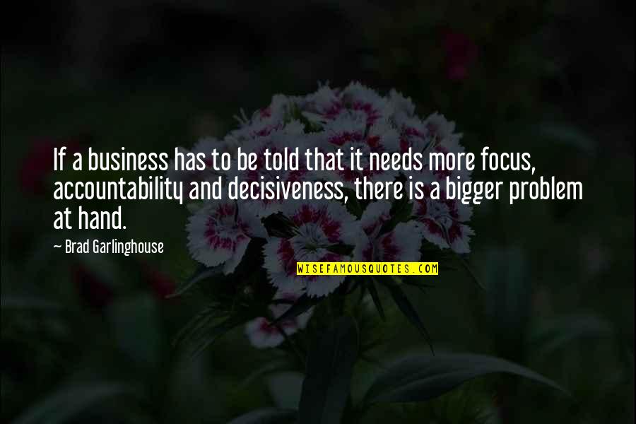 Decisiveness Quotes By Brad Garlinghouse: If a business has to be told that