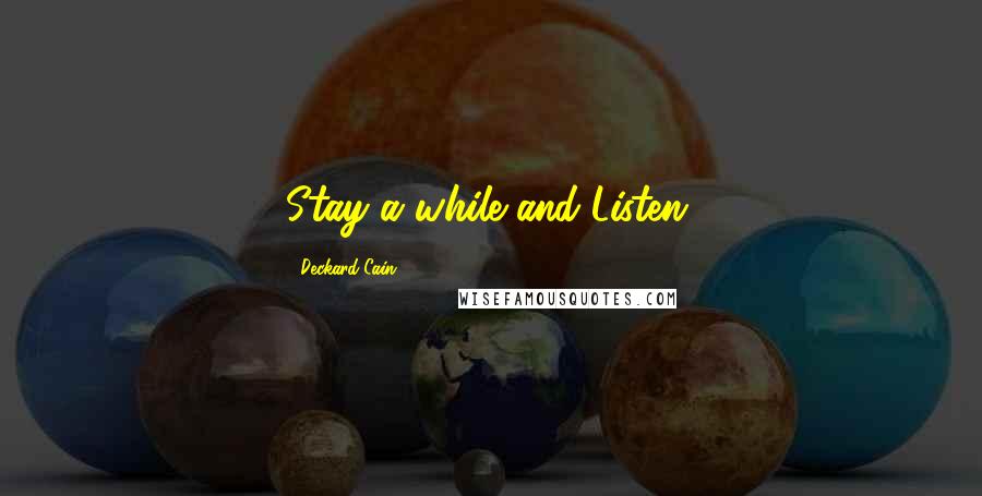 Deckard Cain quotes: Stay a while and Listen.