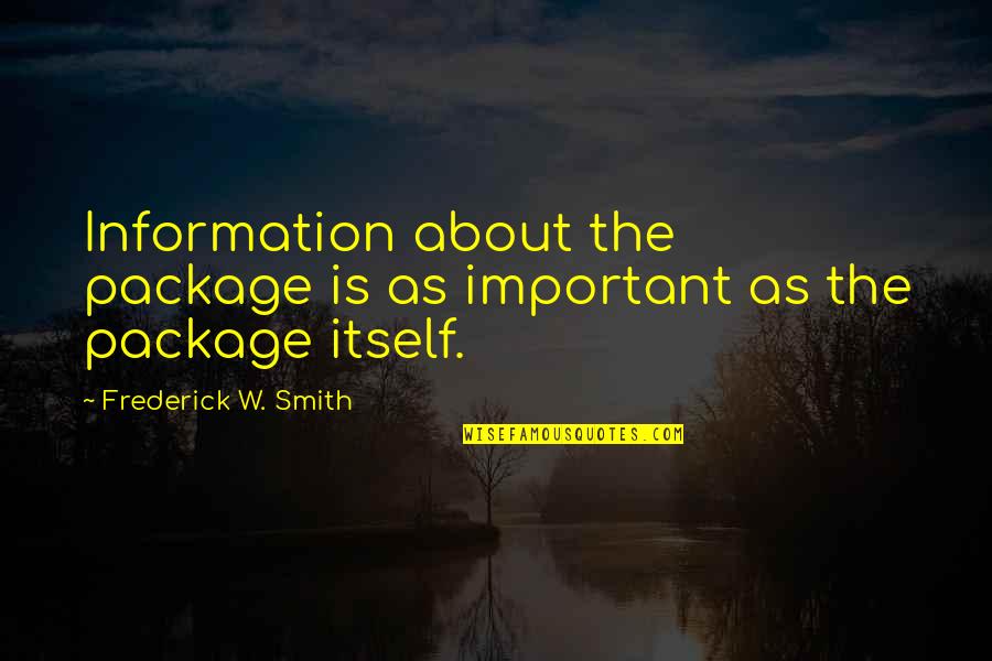 Deckchair Cinema Quotes By Frederick W. Smith: Information about the package is as important as Deckchair Cinema Quotes By Frederick W. Smith: Information about the package is as important as