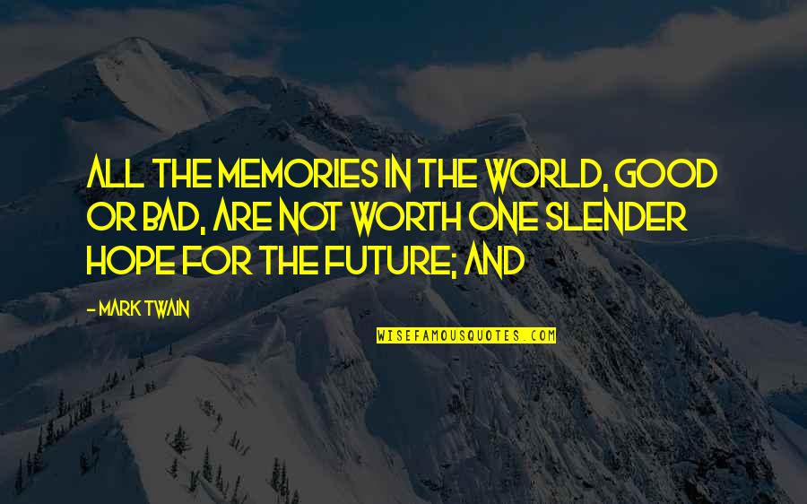 Deckchair Danny Quotes By Mark Twain: All the memories in the world, good or Deckchair Danny Quotes By Mark Twain: All the memories in the world, good or