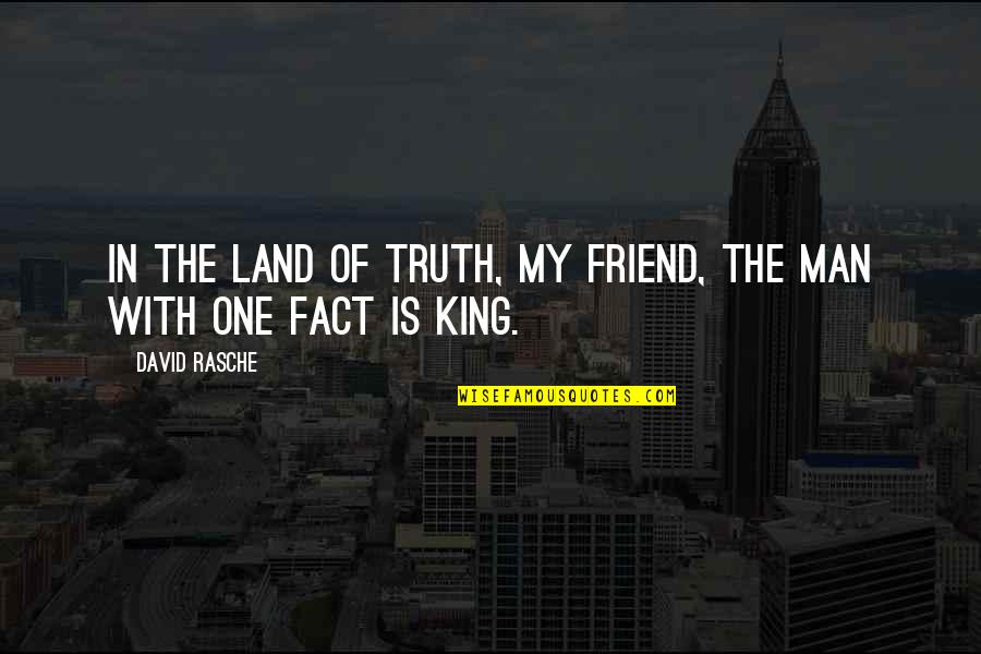 Deckel Beef Quotes By David Rasche: In the Land of Truth, my friend, the
