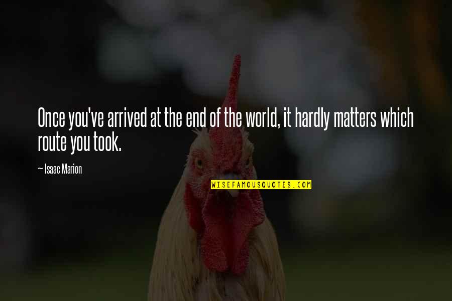 Deckelman Rock Quotes By Isaac Marion: Once you've arrived at the end of the