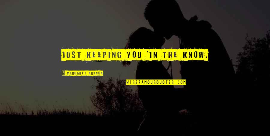 Deckerhoff Super Quotes By Margaret Aranda: Just Keeping You 'In the Know.