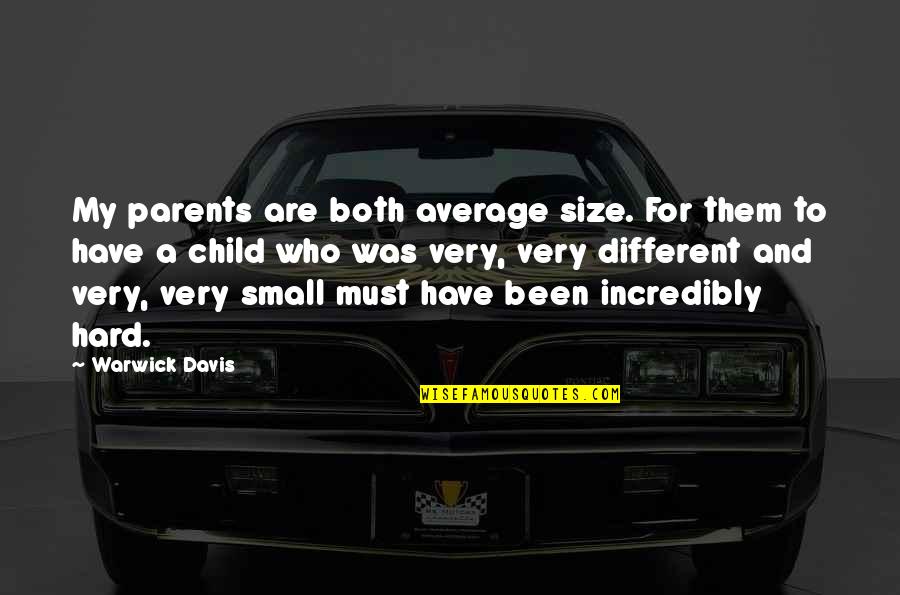 Deckhand Duties Quotes By Warwick Davis: My parents are both average size. For them Deckhand Duties Quotes By Warwick Davis: My parents are both average size. For them