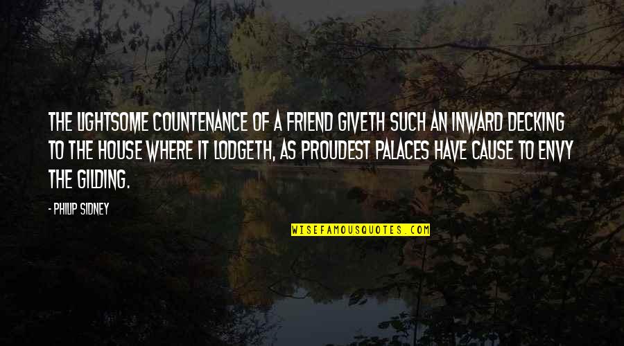 Decking Quotes By Philip Sidney: The lightsome countenance of a friend giveth such Decking Quotes By Philip Sidney: The lightsome countenance of a friend giveth such