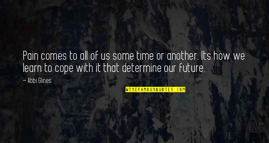 Deckmans En Quotes By Abbi Glines: Pain comes to all of us some time Deckmans En Quotes By Abbi Glines: Pain comes to all of us some time