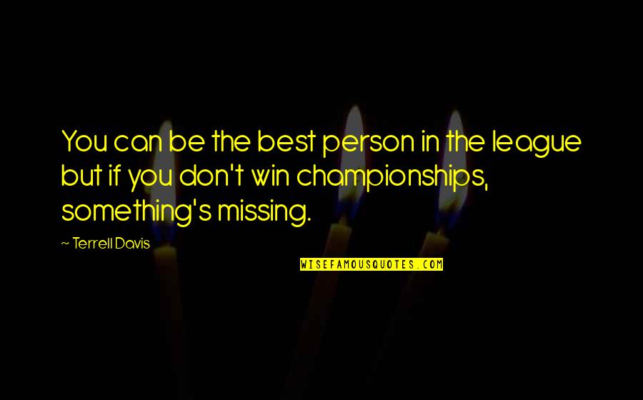 Deckmans En Quotes By Terrell Davis: You can be the best person in the Deckmans En Quotes By Terrell Davis: You can be the best person in the