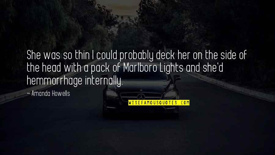 Deck't Quotes By Amanda Howells: She was so thin I could probably deck Deck't Quotes By Amanda Howells: She was so thin I could probably deck
