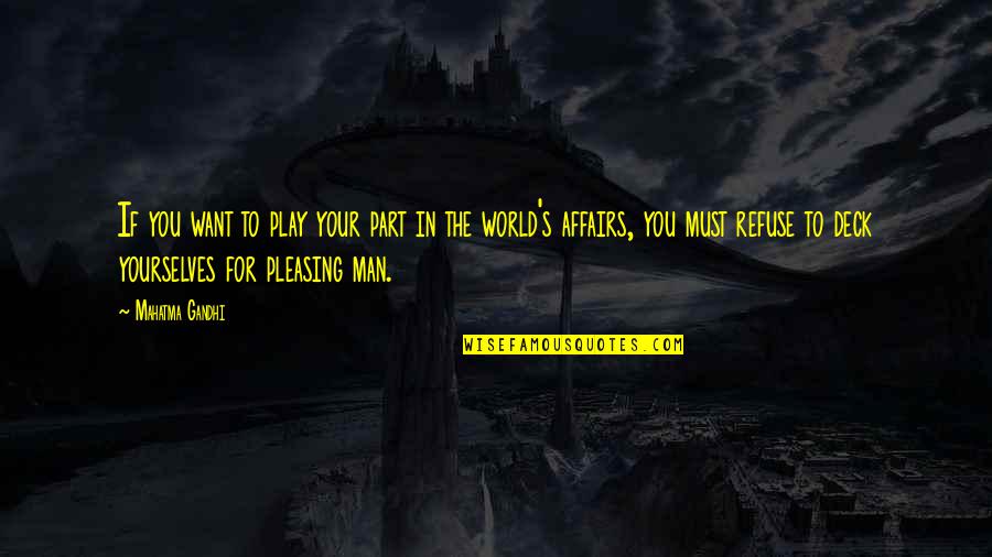 Deck't Quotes By Mahatma Gandhi: If you want to play your part in Deck't Quotes By Mahatma Gandhi: If you want to play your part in