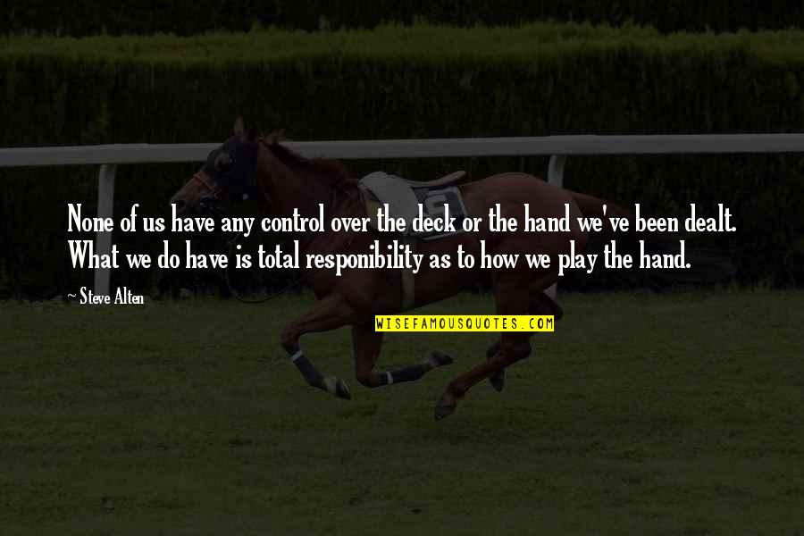 Deck't Quotes By Steve Alten: None of us have any control over the Deck't Quotes By Steve Alten: None of us have any control over the