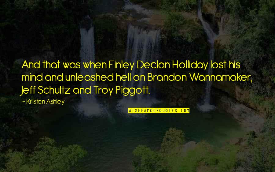 Declan's Quotes By Kristen Ashley: And that was when Finley Declan Holliday lost