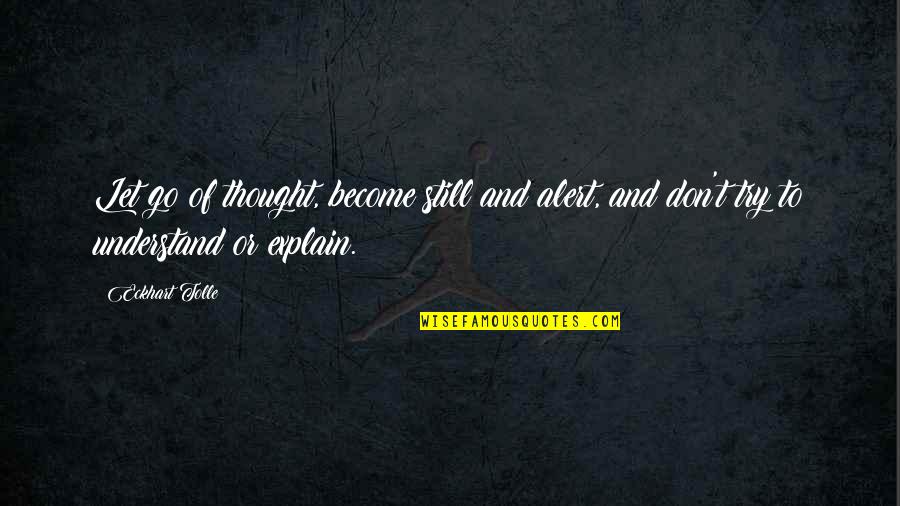 Declaracion Quotes By Eckhart Tolle: Let go of thought, become still and alert,