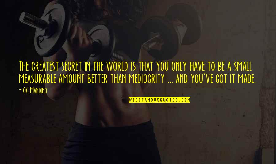 Declarando Libertad Quotes By Og Mandino: The greatest secret in the world is that Declarando Libertad Quotes By Og Mandino: The greatest secret in the world is that