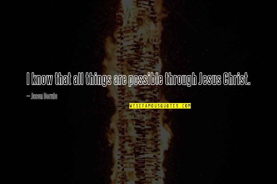 Declaration Bible Quotes By Jason Derulo: I know that all things are possible through