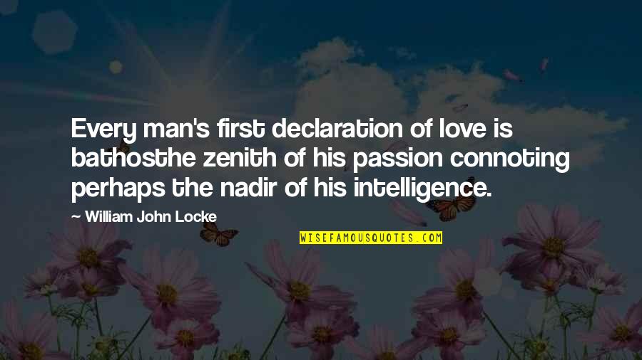 Declaration Of Love Quotes By William John Locke: Every man's first declaration of love is bathosthe