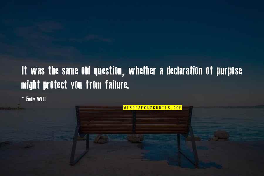 Declaration Quotes By Emily Witt: It was the same old question, whether a