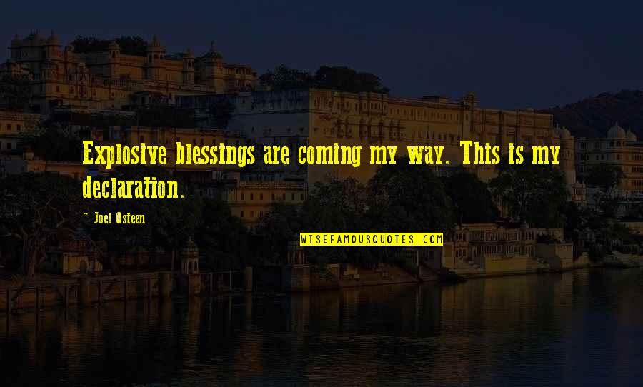Declaration Quotes By Joel Osteen: Explosive blessings are coming my way. This is