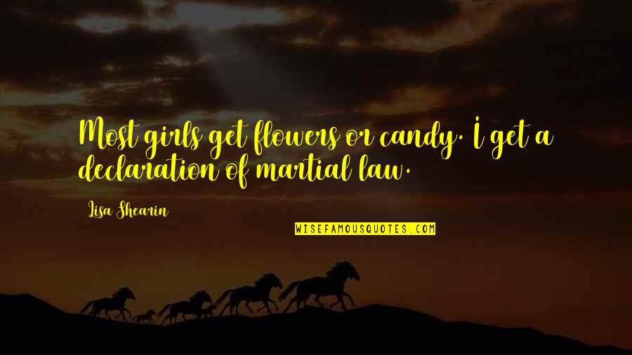 Declaration Quotes By Lisa Shearin: Most girls get flowers or candy. I get