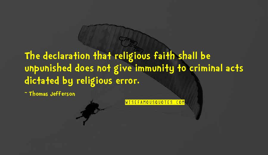 Declaration Quotes By Thomas Jefferson: The declaration that religious faith shall be unpunished