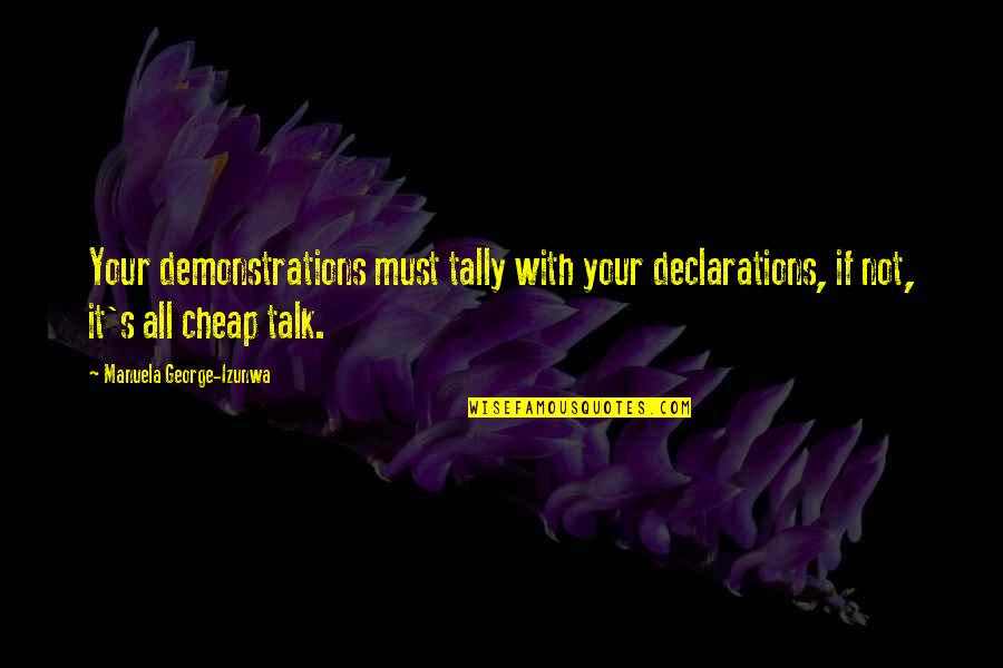 Declarations Quotes By Manuela George-Izunwa: Your demonstrations must tally with your declarations, if