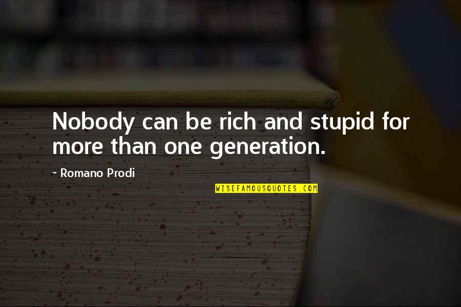Declarations Quotes By Romano Prodi: Nobody can be rich and stupid for more