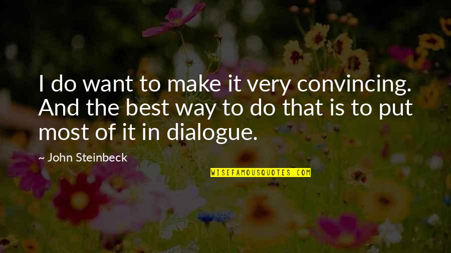Declarative Sentence Quotes By John Steinbeck: I do want to make it very convincing.