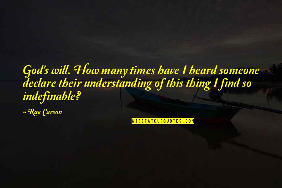 Declare A Thing Quotes By Rae Carson: God's will. How many times have I heard Declare A Thing Quotes By Rae Carson: God's will. How many times have I heard