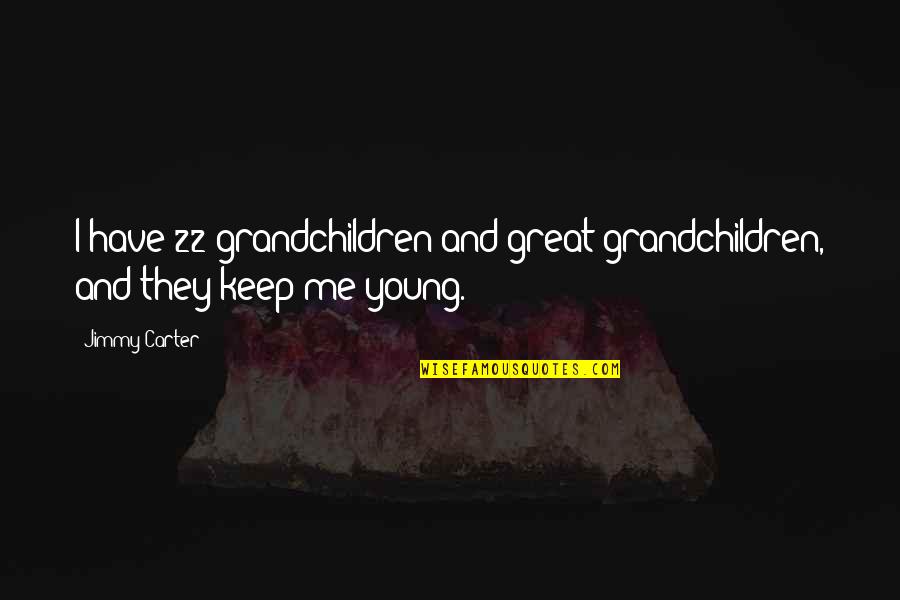 Declare It Spiritwear Quotes By Jimmy Carter: I have 22 grandchildren and great-grandchildren, and they