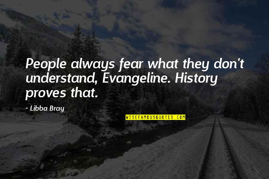 Declare Winning Quotes By Libba Bray: People always fear what they don't understand, Evangeline.