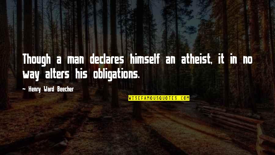Declares Quotes By Henry Ward Beecher: Though a man declares himself an atheist, it