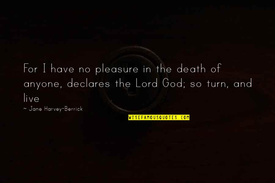 Declares Quotes By Jane Harvey-Berrick: For I have no pleasure in the death