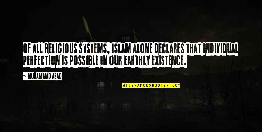 Declares Quotes By Muhammad Asad: Of all religious systems, Islam alone declares that