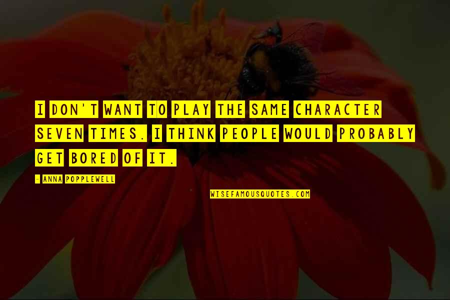 Decleir Frederick Quotes By Anna Popplewell: I don't want to play the same character