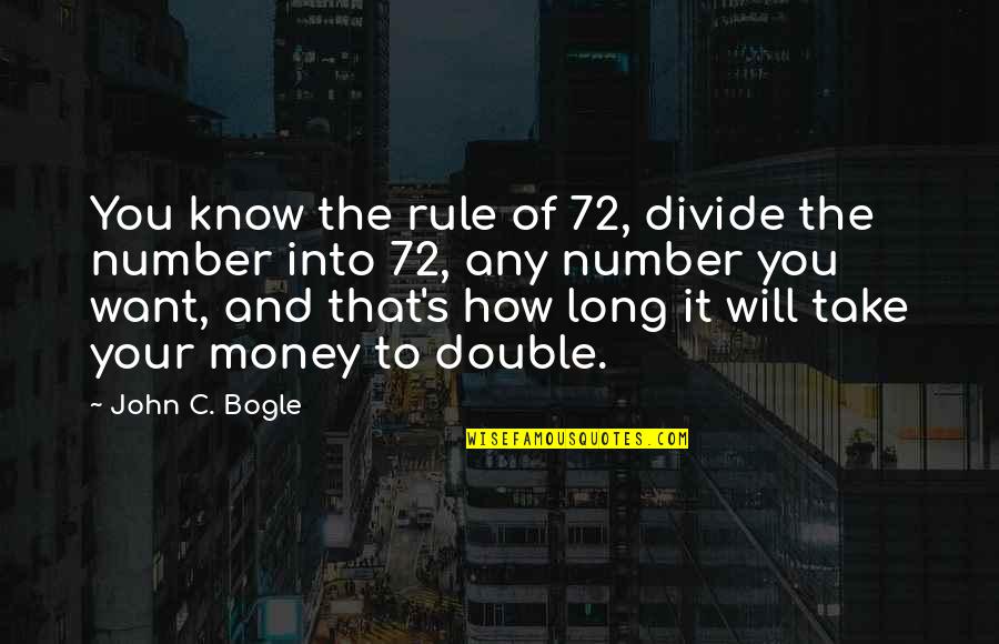 Decleir Renault Quotes By John C. Bogle: You know the rule of 72, divide the