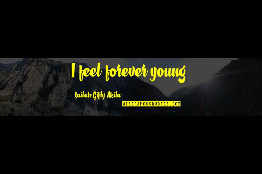 Declination Quotes By Lailah Gifty Akita: I feel forever young.